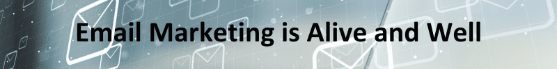 Email marketing is alive and well banner with floating email symbols as a background