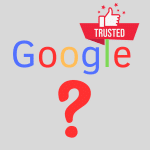 Google Logo with trusted and a thumbs up icon - A Big Red Question Mark below.