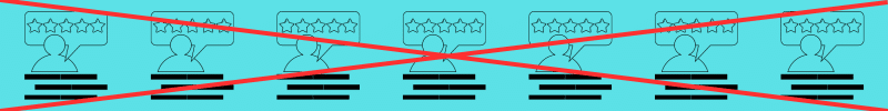 Line of several reviews all looking the same with a few words below (represented by 3 lines) on a light blue background. All are crossed out in one large red cross.