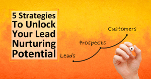 5 Strategies To Unlock Your Lead Nurturing Potential Title Page