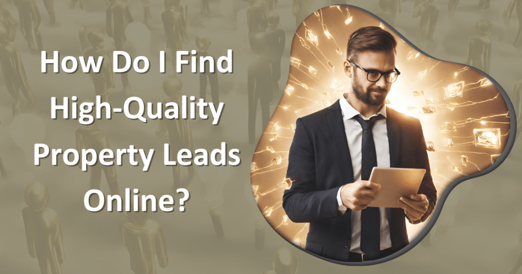 How Do I Find High-Quality Property Leads Online Cover Photo with title.