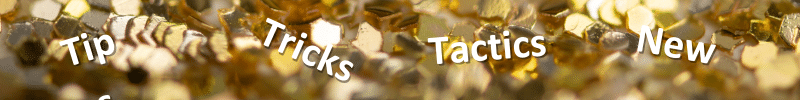 Shiny object syndrome.
The words Tip, Tricks, Tactics & New on a gold glittery background.
