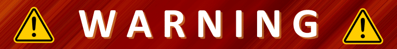 A Large WARNING banner.