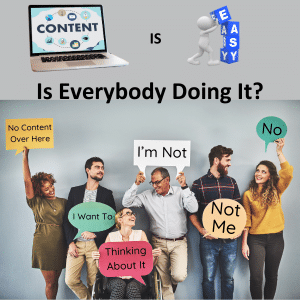 Valuable Content is Easy above 6 people with a question "Is Everybody Doing It?" and each of the 6 people have various forms of No.
