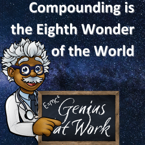Compounding is the Eighth Wonder of the World - Einstein Quote Paraphrased.
Cartoon image of Einstein below with a chalkboard with his famous equation and "Genius at Work" written in chalk.
