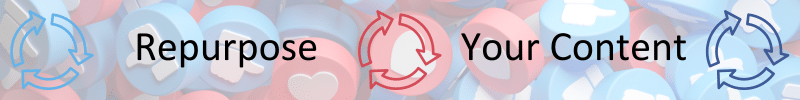 Banner: Repurpose Your Content on a Likes and Loves background.